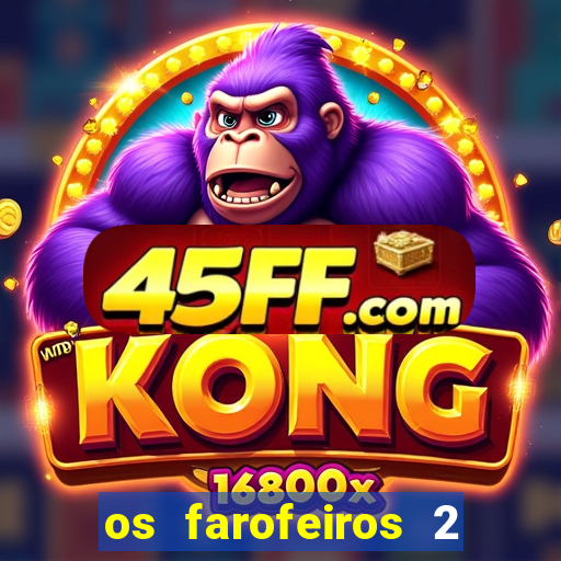 os farofeiros 2 rede canais